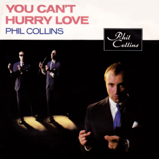 You Can't Hurry Love by Phil Collins