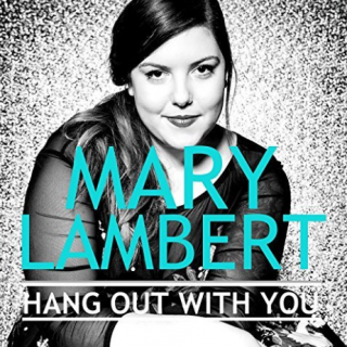“Hang out with You” by Mary Lambert