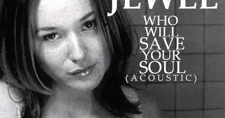Jewel "Who Will Save Your Soul"