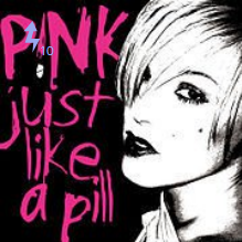 Just Like a Pill by Pink