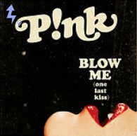 “Blow Me (One Last Kiss)”