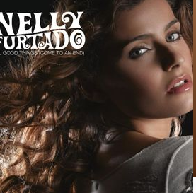 All Good Things (Come to an End) by Nelly Furtado