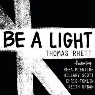 Be A Light by Thomas Rhett (ft. Reba McEntire, Hillary Scott, Chris Tomlin & Keith Urban)