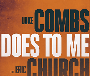Does To Me by Luke Combs (ft. Eric Church)