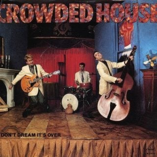 Don't Dream It's Over by Crowded House