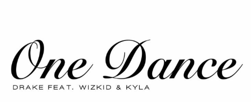 One Dance by Drake (ft. Wizkid and Kyla)