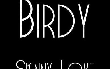 Skinny Love by Birdy