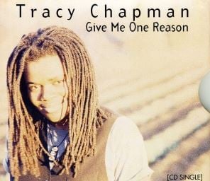 Give Me One Reason by Tracy Chapman
