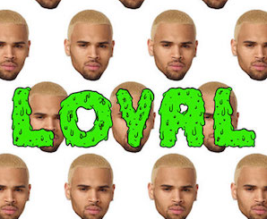Loyal by Chris Brown (ft. Lil Wayne & Tyga)