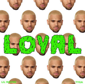 Loyal by Chris Brown (ft. Lil Wayne & Tyga)