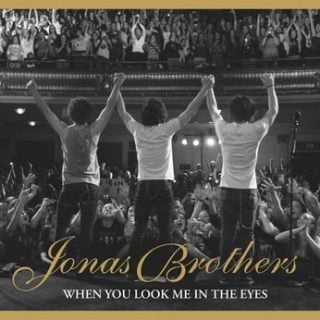 When You Look Me in the Eyes by Jonas Brothers