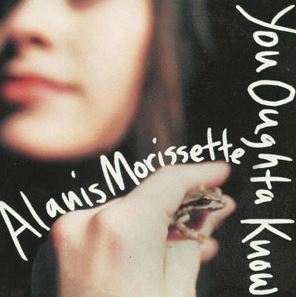 You Ougtha Know by Alanis Morissette