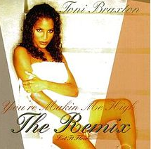 You're Makin' Me High by Toni Braxton