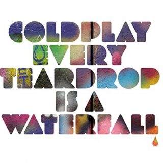 Coldplay's "Every Teardrop Is a Waterfall"