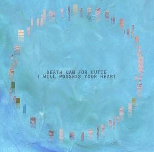 "I will Possess Your Heart" by Death Cab for Cutie