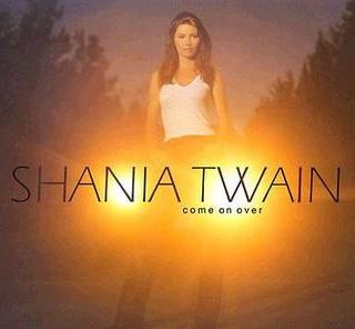 Come On Over by Shania Twain