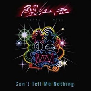 Can't Tell Me Nothing by Kanye West