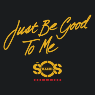 Just Be Good To Me
