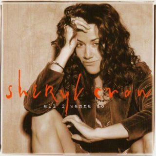 Sheryl Crow’s “All I Wanna Do”