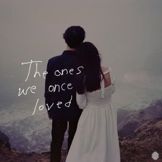 The Ones We Once Loved