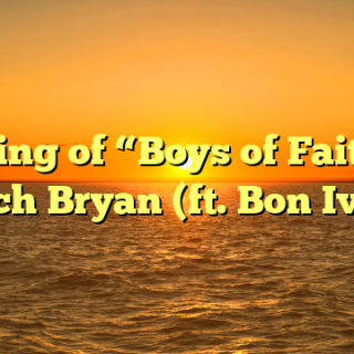 Meaning of “Boys of Faith” by Zach Bryan (ft. Bon Iver)
