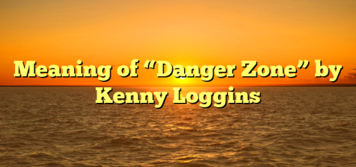 Meaning of “Danger Zone” by Kenny Loggins