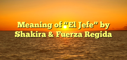 Meaning of “El Jefe” by Shakira & Fuerza Regida