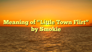 Meaning of “Little Town Flirt” by Smokie