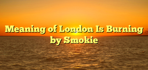 Meaning of London Is Burning by Smokie