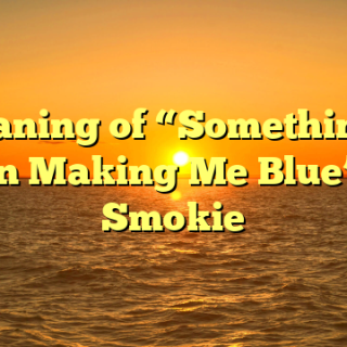 Meaning of “Something’s Been Making Me Blue” by Smokie
