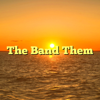 The Band Them