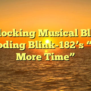 Unlocking Musical Bliss: Decoding Blink-182’s “One More Time”