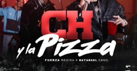 "Ch y la Pizza" by Fuerza Regida & Natanael Cano